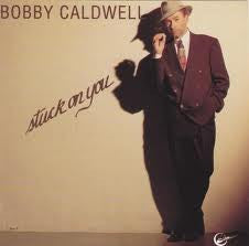CALDWELL, BOBBY  - STUCK ON YOU