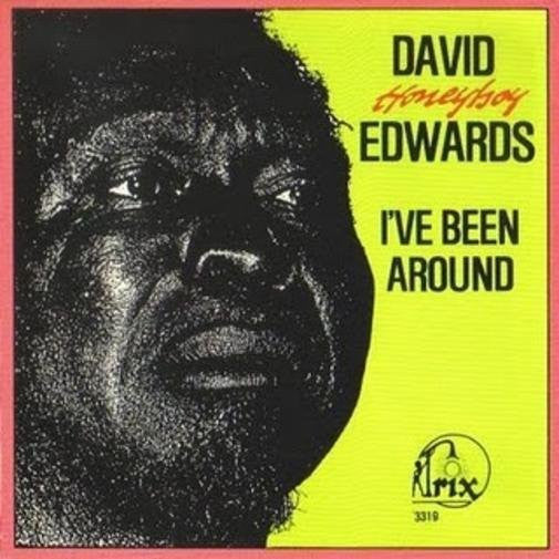 EDWARDS, DAVID HONEYBOY  - I'VE BEEN AROUND