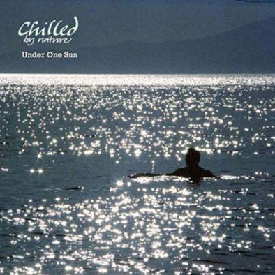 CHILLED BY NATURE  - UNDER ONE SUN