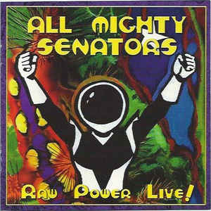 ALL MIGHTY SENATORS  - RAW POWER LIVE!