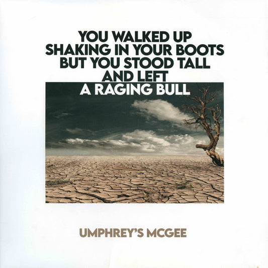 UMPHREY'S MCGEE - YOU WALKED UP SHAKING IN YOUR BOOTS BUT YOU STOOD TALL AND LEFT A RAGING BULL