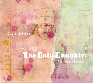 SYLVIAN, DAVID  - GOOD SON VS. THE ONLY DAUGHTER