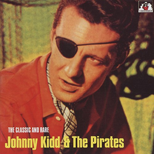 KIDD, JOHNNY & THE PIRATES - CLASSIC & RARE