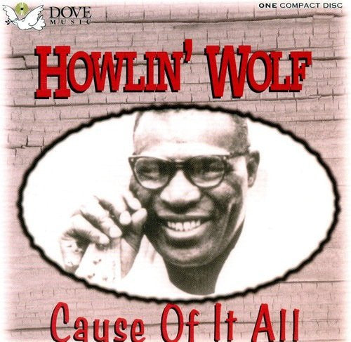 HOWLIN' WOLF  - CAUSE OF IT ALL