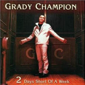 CHAMPION, GRADY  - 2 DAYS SHORT OF A WEEK