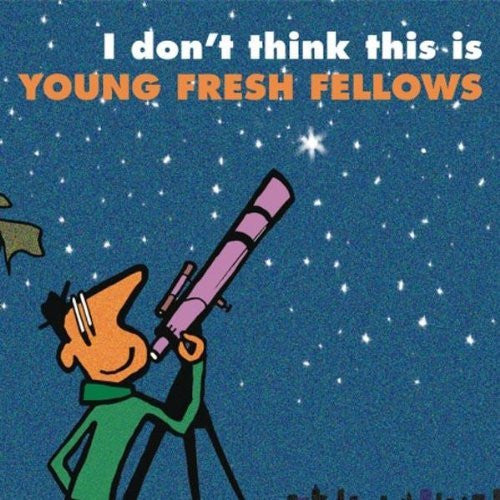 YOUNG FRESH FELLOWS  - I DON'T THINK THIS IS