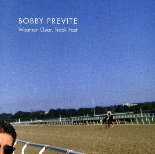 PREVITE, BOBBY  - WEATHER CLEAR, TRACK FAST