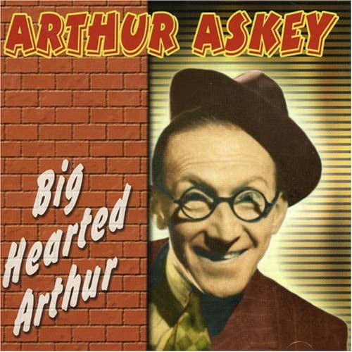 ASKEY, ARTHUR  - BIG HEARTED ARTHUR