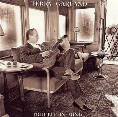 GARLAND, TERRY  - TROUBLE IN MIND