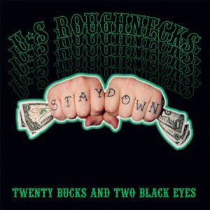 U.S. ROUGHNECKS  - TWENTY BUCKS & 2 BLACK EYES