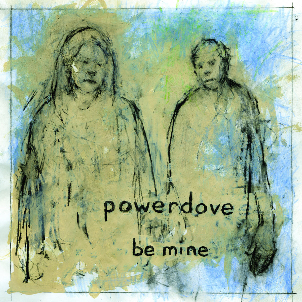 POWERDOVE - BE MINE