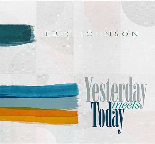 ERIC JOHNSON - YESTERDAY MEETS TODAY (VINYL)