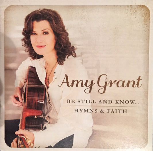 GRANT, AMY  - BE STILL & KNOW: HYMNS & FAITH
