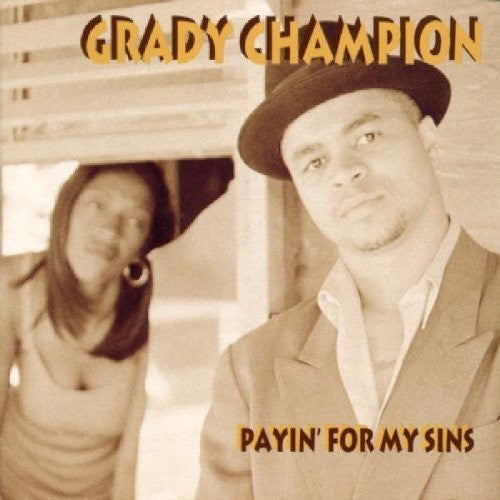 CHAMPION, GRADY  - PAYIN' FOR MY SINS