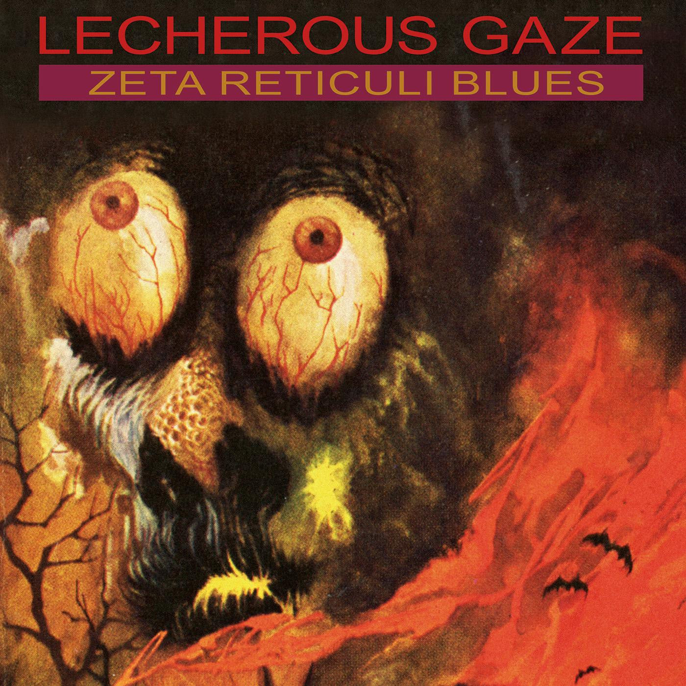 LECHEROUS GAZE - ZETA RETICULI BLUES