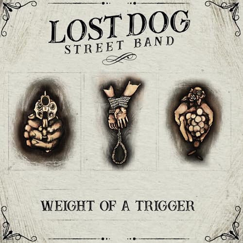 LOST DOG STREET BAND - WEIGHT OF A TRIGGER (CD)