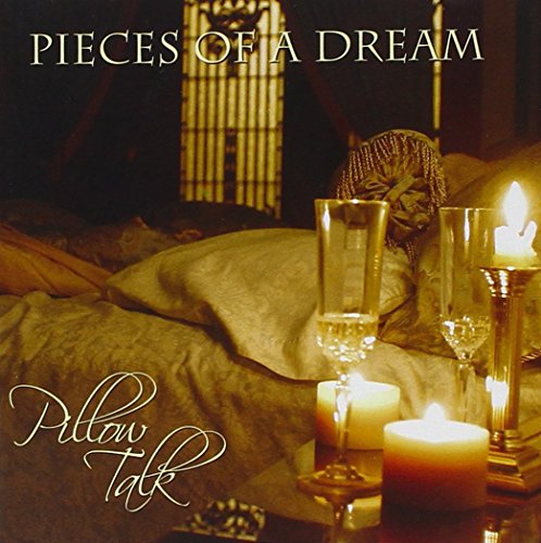 PIECES OF A DREAM  - PILLOW TALK