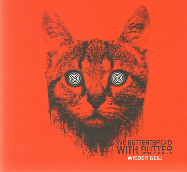 WE BUTTER THE BREAD WITH BUTTER  - WIEDER GEIL!