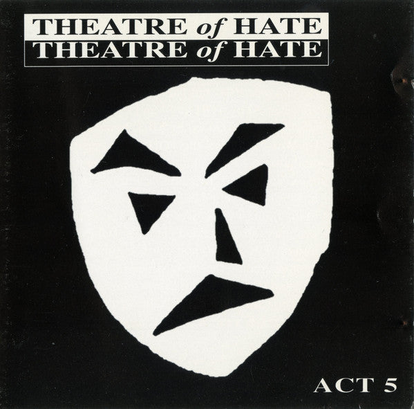 THEATRE OF HATE  - ACT 5