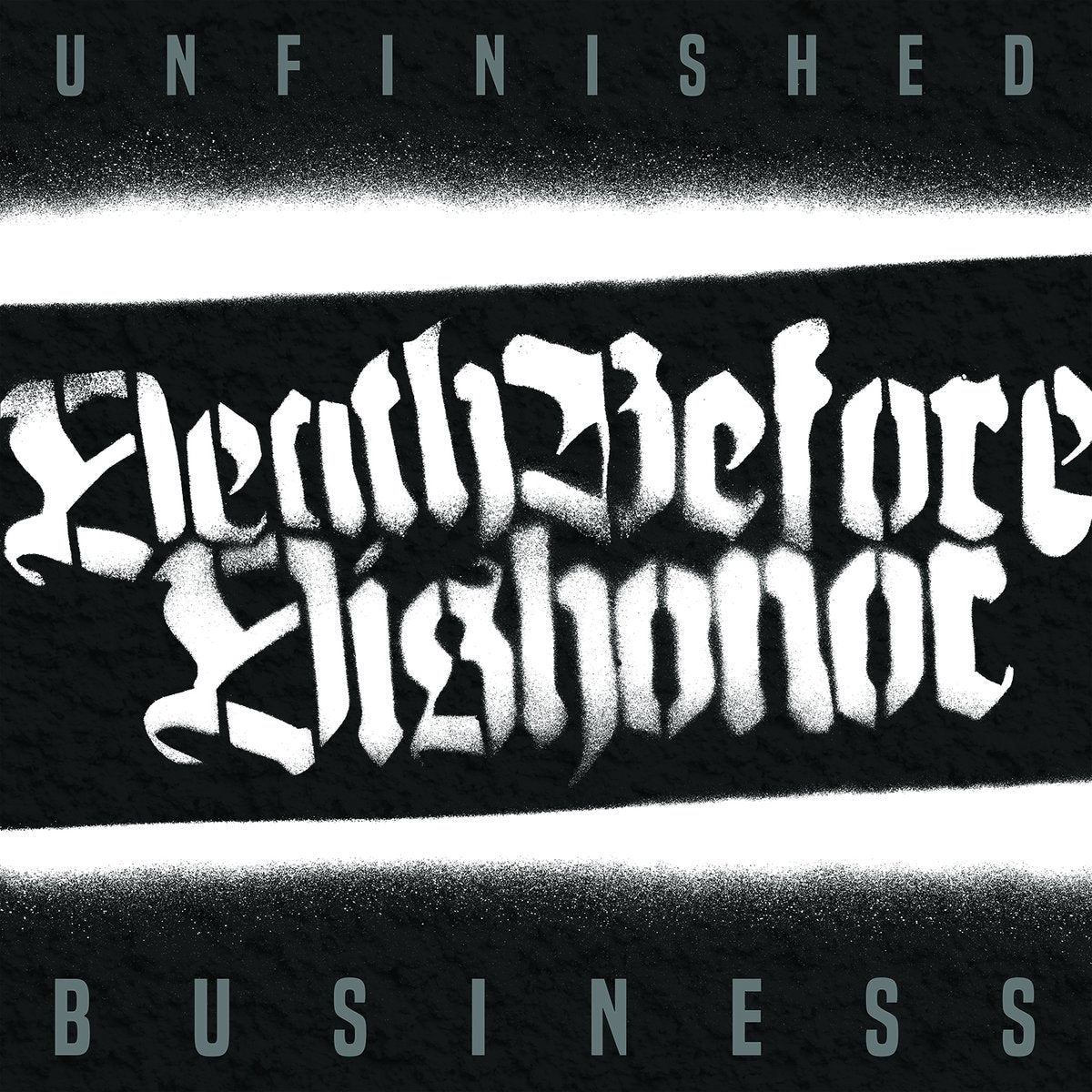 DEATH BEFORE DISHONOR  - UNFINISHED BUSINESS