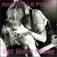 NASHVILLE PUSSY  - LET THEM EAT PUSSY (WITH EP "EAT MORE PU