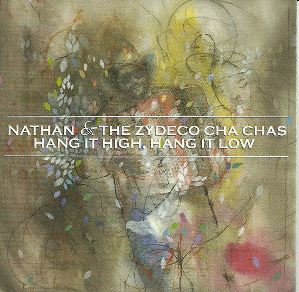 NATHAN & THE ZYDECO CHA CHAS  - HANG IT HIGH HANG IT LOW