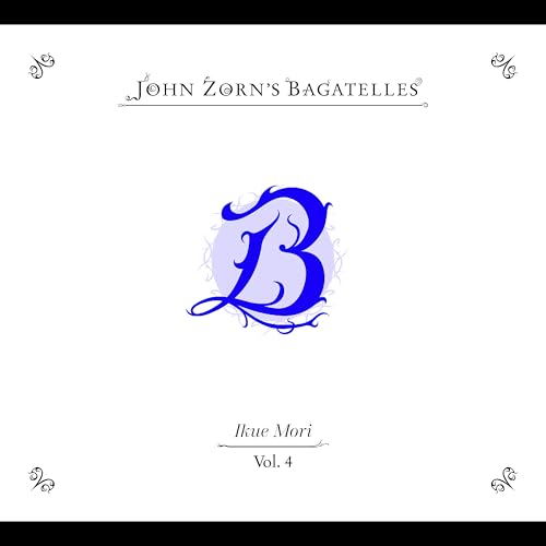 JOHN ZORN - THE BAGATELLES VOL. 4 - IKUE MORI (CD)