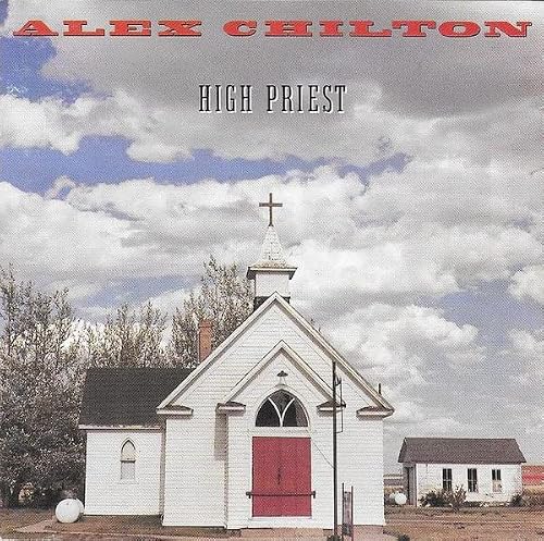 CHILTON, ALEX  - HIGH PRIEST