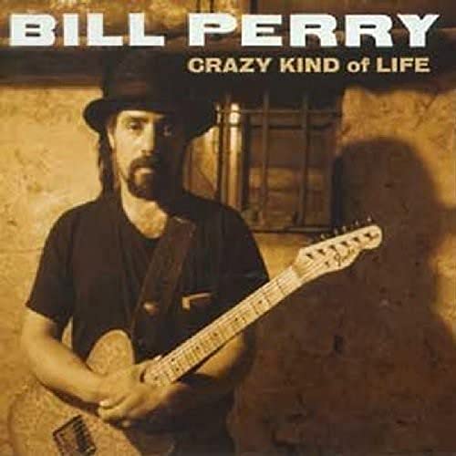 PERRY, BILL  - CRAZY KIND OF LIFE