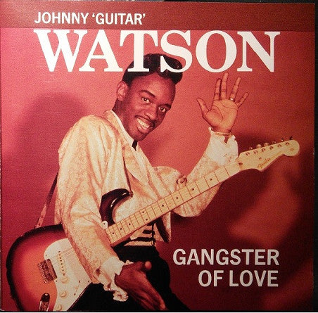 WATSON, JOHNNY GUITAR  - GANGSTER OF LOVE