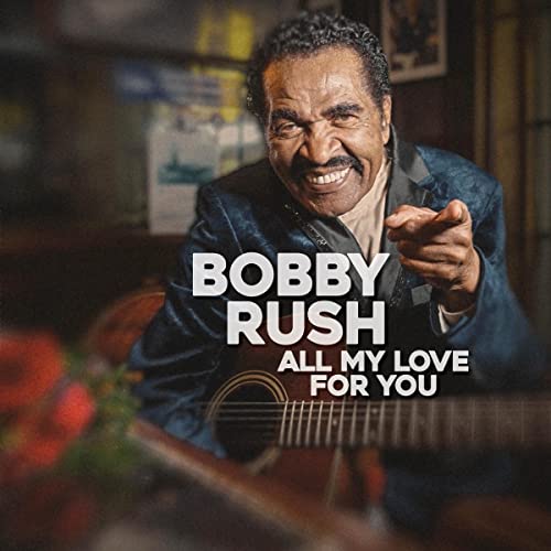 BOBBY RUSH - ALL MY LOVE FOR YOU (CD)