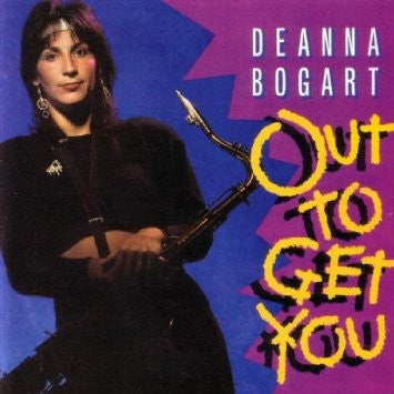 BOGART, DEANNA  - OUT TO GET YOU