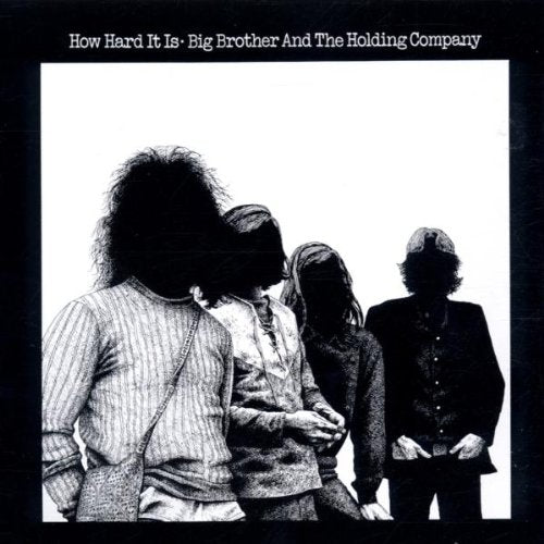 BIG BROTHER & THE HOLDING COMPANY - HOW HARD IT IS