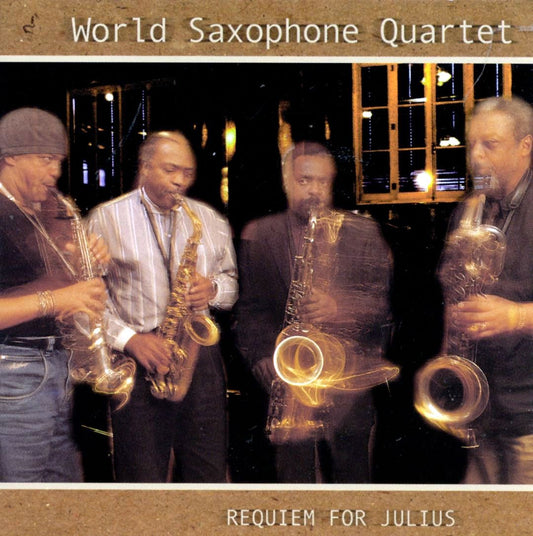 WORLD SAXOPHONE QUARTET  - REQUIEM FOR JULIUS