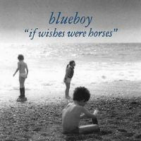 BLUEBOY  - IF WISHES WERE HORSES