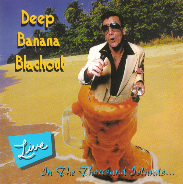 DEEP BANANA BLACKOUT  - LIVE IN THE THOUSAND ISLANDS