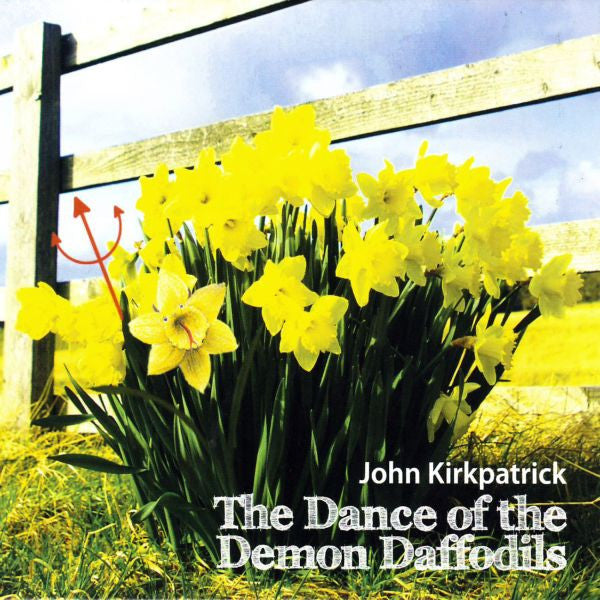 KIRKPATRICK, JOHN - THE DANCE OF THE DEMON DAFFODILS