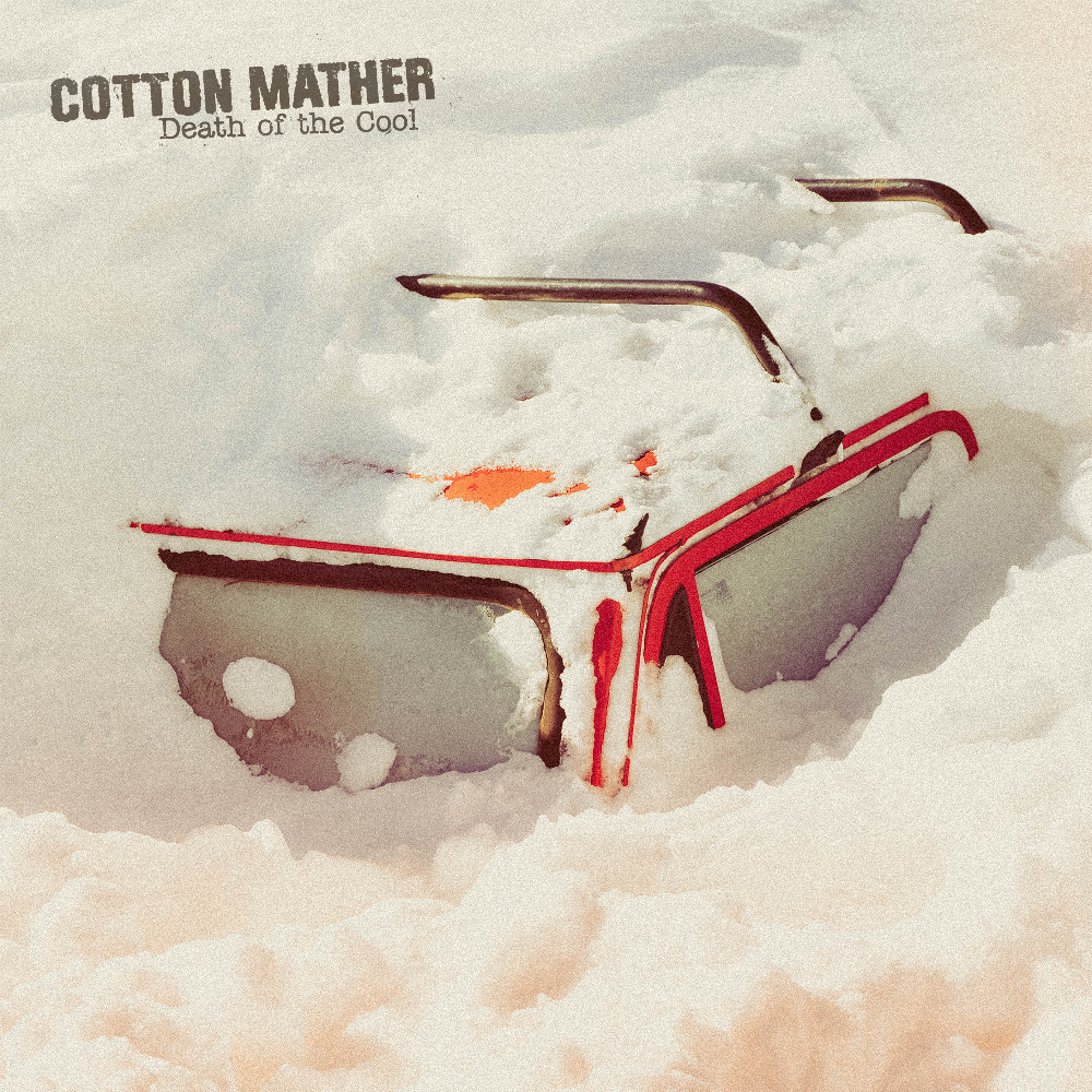 COTTON MATHER  - DEATH OF THE COOL