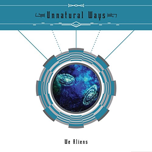UNNATURAL WAYS - WE ALIENS (CD)