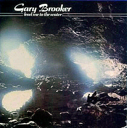 BROOKER, GARY  - LEAD ME TO THE WATER