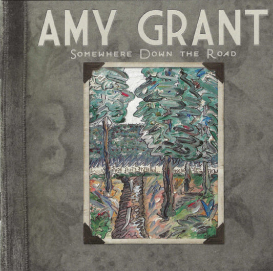 GRANT, AMY  - SOMEWHERE DOWN THE ROAD