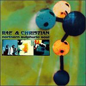 RAE AND CHRISTIAN - NORTHERN SULPHURIC SOUL (RI)