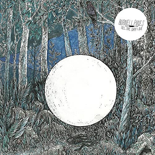 BURNELL PINES - TILL THE DAY I DIE (VINYL)