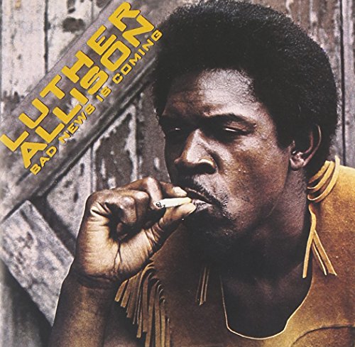 ALLISON, LUTHER - BAD NEWS IS COMING