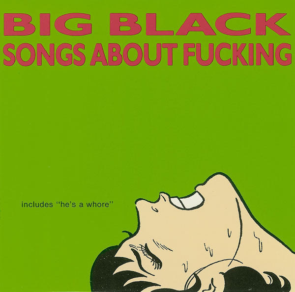 BIG BLACK  - SONGS ABOUT FUCKING