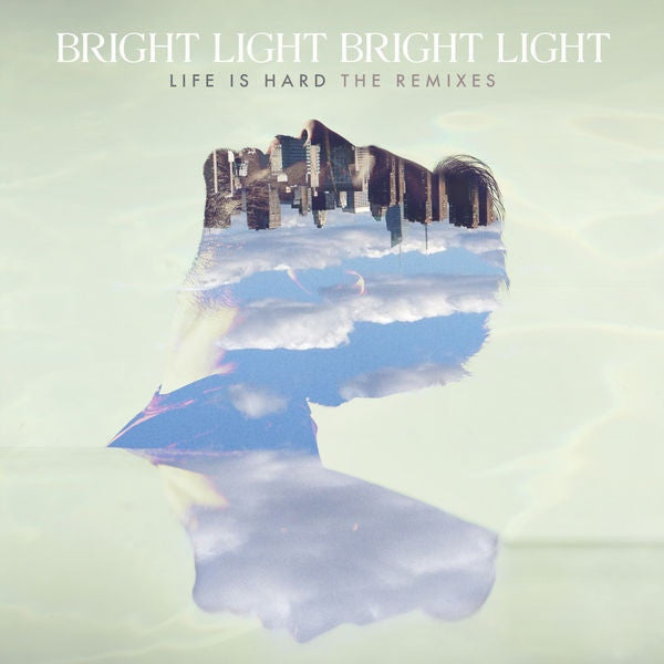 BRIGHT LIGHT BRIGHT LIGHT  - LIFE IS HARD: THE REMIXES