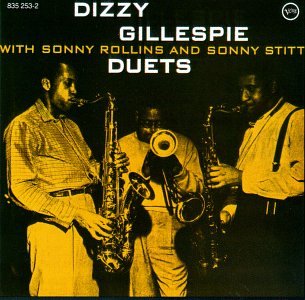 GILLESPIE, DIZZY - DUETS W/ SONNY ROLLINS & SONNY STITT