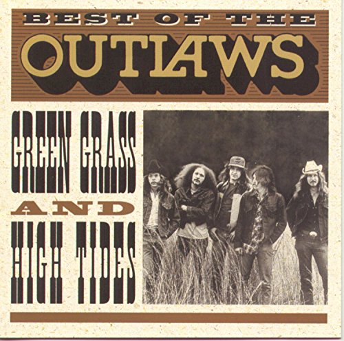 OUTLAWS, THE - BEST OF GREEN GRASS & HIGH TIDES