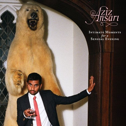 ANSARI, AZIZ  - INTIMATE MOMENTS FOR A SENSUAL EVENING