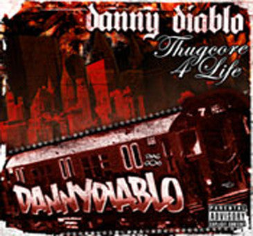 DIABLO, DANNY  - THUGCORE 4 LIFE